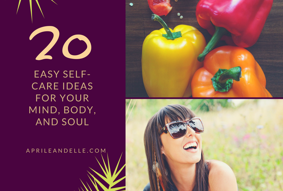 20 Easy Self-Care Ideas for Your Mind, Body, and Soul